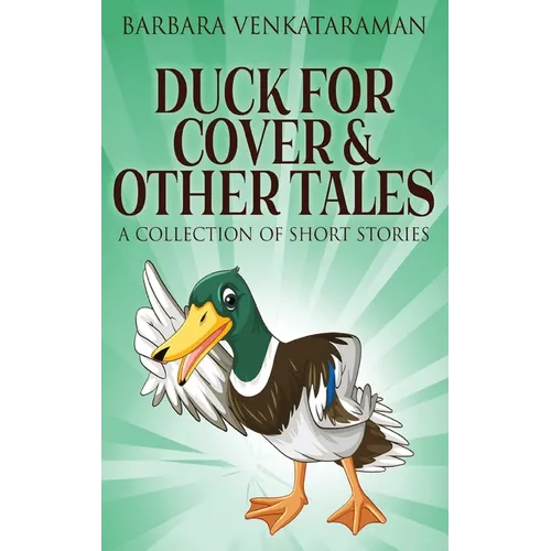 Duck For Cover & Other Tales: A Collection Of Short Stories - Hardcover