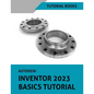Autodesk Inventor 2023 Basics Tutorial - Paperback