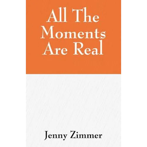 All The Moments Are Real - Paperback