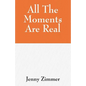 All The Moments Are Real - Paperback