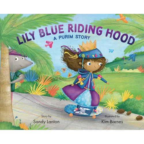 Lily Blue Riding Hood: A Purim Story - Hardcover