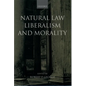 Natural Law, Liberalism, and Morality: Contemporary Essays - Paperback