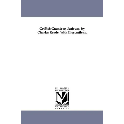 Griffith Gaunt; or, Jealousy. by Charles Reade. With Illustrations. - Paperback