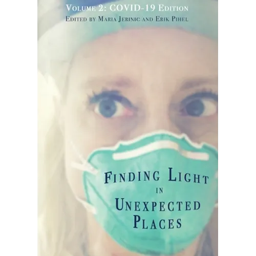 Finding Light in Unexpected Places Volume 2: COVID-19 Edition - Paperback