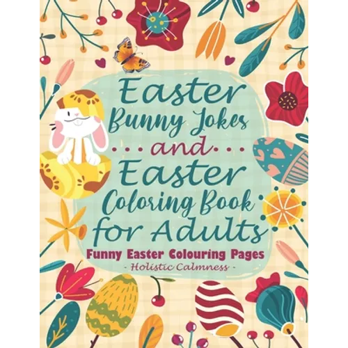 Easter Bunny Jokes and Easter Coloring Book for Teens & Adults - Funny Easter Colouring Pages - Paperback