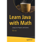 Learn Java with Math: Using Fun Projects and Games - Paperback