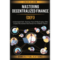 Mastering Decentralized Finance (DeFi): Understand Defi, Destroy Fear of Bankruptcy after Crypto Revolution and Invest for a Better Future - Paperback