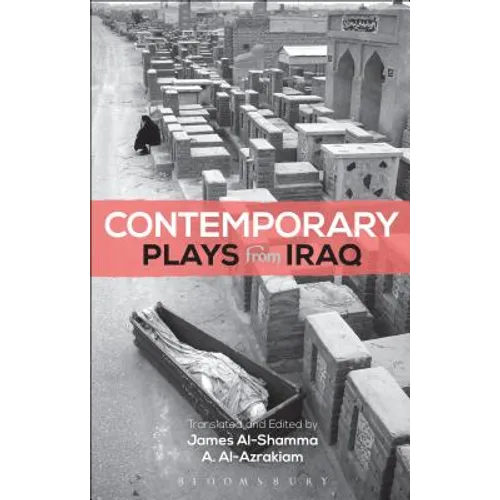 Contemporary Plays from Iraq: A Cradle; A Strange Bird on Our Roof; Cartoon Dreams; Ishtar in Baghdad; Me, Torture, and Your Love; Romeo and Juliet in - Hardcover