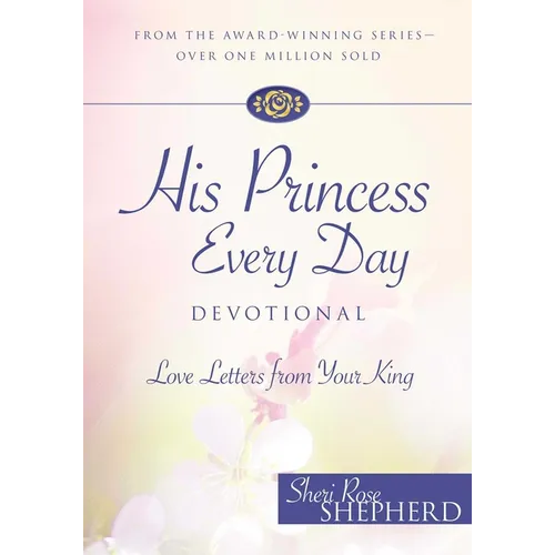 His Princess Every Day Devotional: Love Letters from Your King - Hardcover