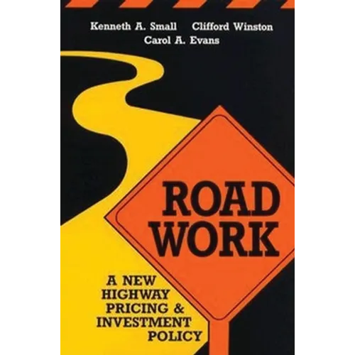Road Work: A New Highway Pricing and Investment Policy - Paperback