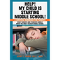 Help! My Child Is Starting Middle School!: A Survival Handbook for Parents - Paperback