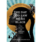 The Day God Saw Me as Black - Hardcover