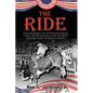 The Ride: The Improbable Life of Freckles Brown, a Bull Named Tornado, and the Most Historic Eight Seconds in Rodeo - Paperback