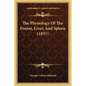 The Physiology Of The Foetus, Liver, And Spleen (1831) - Paperback