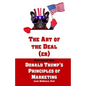 The Art of the Deal (er): An Unauthorized Book on Donald Trump's (Non-Manifest) Principles of Marketing and How They Can Help (or Hurt) Small Bu - Paperback