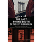 The Last Phone Booth on the Left in Brooklyn - Hardcover