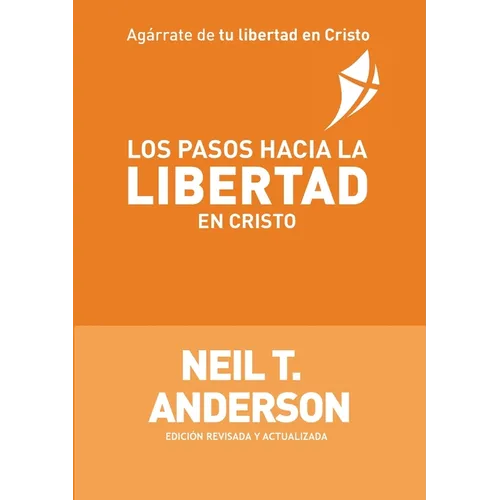 Los Pasos Hacia la Libertad en Cristo - Paperback