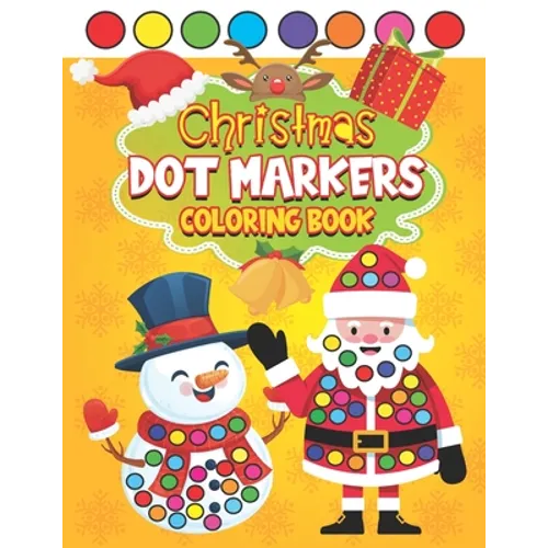 Christmas Dot Markers Coloring Book: Paint Daubers Activity Book for Kids Simple X-mas Art Designs for Preschoolers & Kindergarteners - Paperback