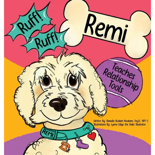 Ruff! Ruff! Remi Teaches Relationship Tools - Hardcover
