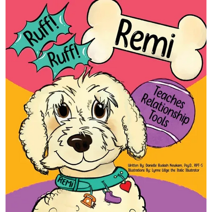 Ruff! Ruff! Remi Teaches Relationship Tools - Hardcover