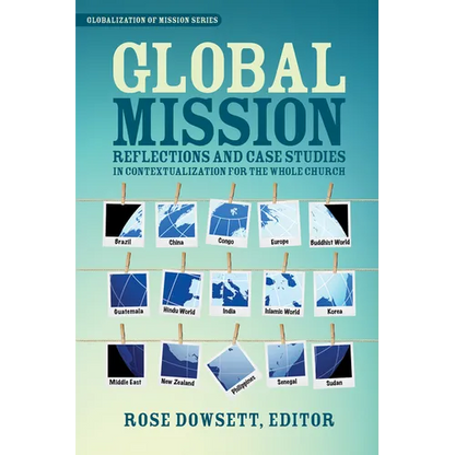 Global Mission*: Reflections and Case Studies in Local Theology for the Whole Church - Paperback