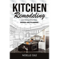 Kitchen Remodeling: Assess Needs and Wishes Kitchen Design and Planning - Paperback