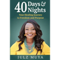 40 Days & Nights: Your Healing Journey to Freedom and Purpose - Paperback