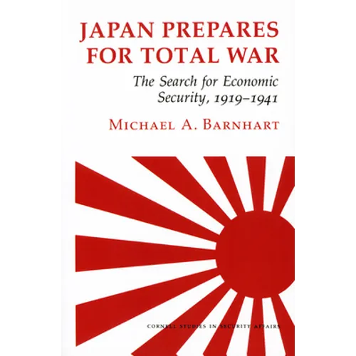 Japan Prepares for Total War: The Search for Economic Security, 1919 1941 - Paperback