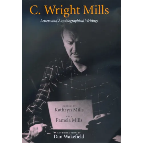 C. Wright Mills: Letters and Autobiographical Writings - Paperback