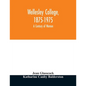 Wellesley College, 1875-1975: a century of women - Paperback