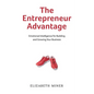 The Entrepreneur Advantage: Emotional Intelligence for Building and Growing Your Business - Paperback