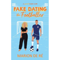 Fake Dating the Footballer - Paperback