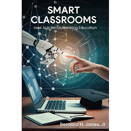 Smart Classrooms: How Al is Revolutionizing Education - Paperback