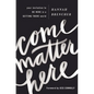 Come Matter Here: Your Invitation to Be Here in a Getting There World - Paperback