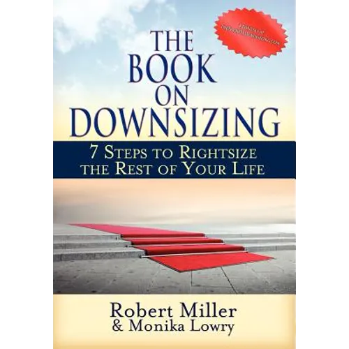 The Book on Downsizing: 7 Steps to Rightsize the Rest of Your Life - Hardcover