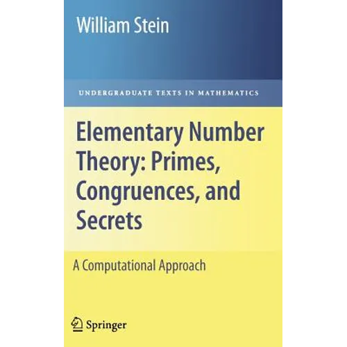 Elementary Number Theory: Primes, Congruences, and Secrets: A Computational Approach - Hardcover