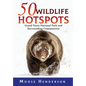 50 Wildlife Hotspots: Grand Teton National Park and Surrounding Communities - Hardcover