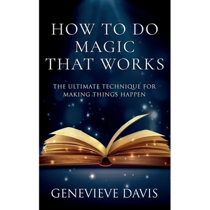 How to Do Magic That Works: The Ultimate Technique for Making Things Happen - Paperback