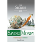 The Secrets Of Saving Money - Paperback
