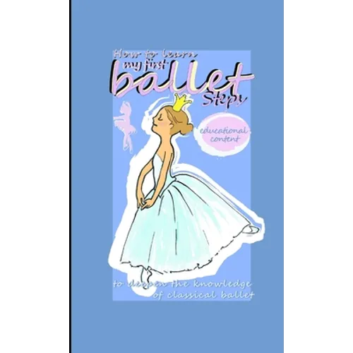 How to learn my first ballet steps - Paperback