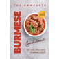 The Complete Burmese Cookbook: Easy and Traditional Recipe for Flavorful Myanmar Cuisine - Paperback