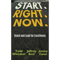 Start. Right. Now. - Hardcover