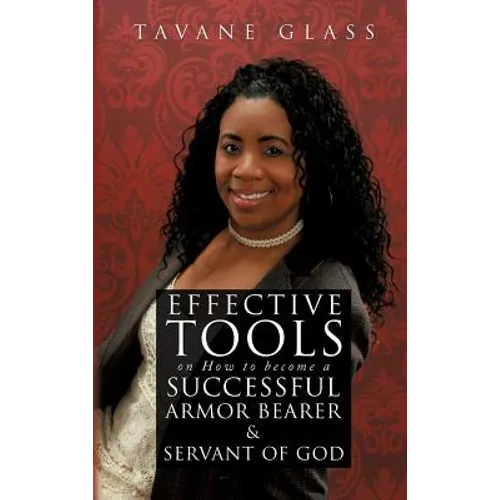 Effective Tools on How to become a Successful Armor Bearer and Servant of God - Hardcover