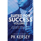 Suited For Success, Vol. 2: 25 Inspirational Stories on Getting Prepared for Your Journey to Success - Paperback