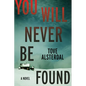 You Will Never Be Found - Hardcover