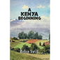 A Kenya Beginning - Paperback