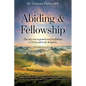 Abiding & Fellowship: The only way to growth and fruitfulness in Christ and in the Kingdom. - Paperback