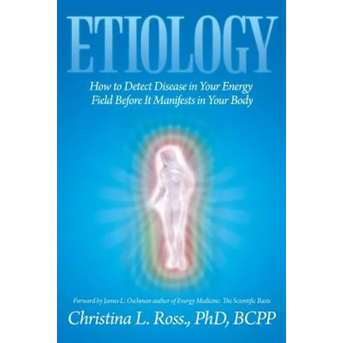 Etiology: How to Detect Disease in Your Energy Field Before It Manifests in Your Body - Paperback