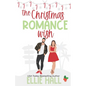 The Christmas Romance Wish: A Sweet Small Town Age Gap Romantic Comedy - Paperback