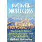 Infinite Doublecross: The South of France: Art theft, art forgery, and artful duplicity - Paperback